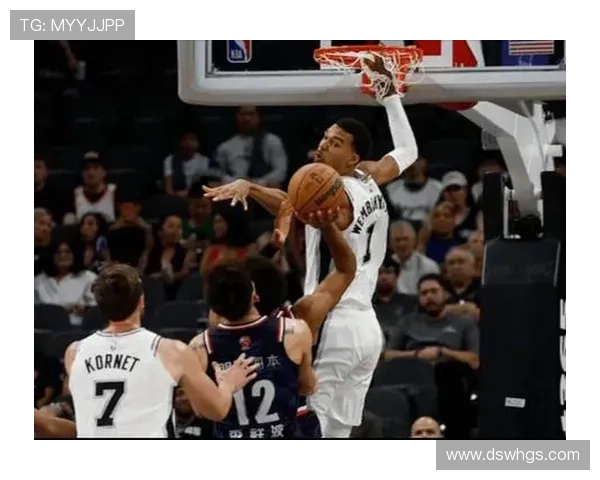 文班亚马季前赛统治禁区马刺新星展现全面统治力球队重建迎来曙光 文班亚马季前赛统治禁区马刺新星展现全面统治力球队重建迎来曙光